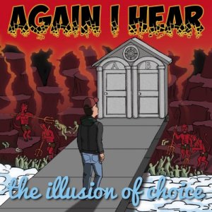 album The Illusion of Choice - Again I Hear