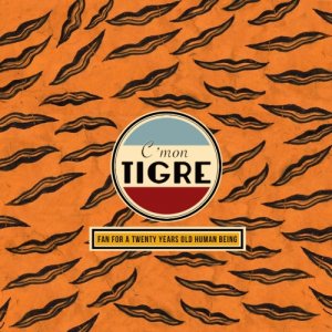 album FAN FOR A TWENTY YEARS OLD HUMAN BEING - C'mon tigre