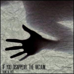 album If you disappear, the vacuum... - Remo De Vico