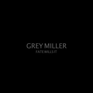 album Fate Wills It - ep - Grey Miller