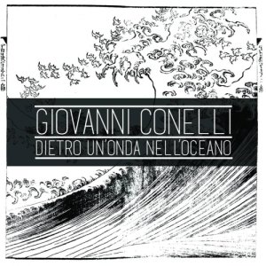 album Giovanni Conelli- Dietro un'onda nell'oceano - Giovanni Conelli