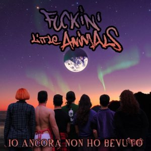 album Io Ancora Non Ho Bevuto - EP - Fuckin' Little Animals