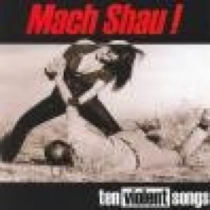 album TEN VIOLENT SONGS - MACH SHAU!