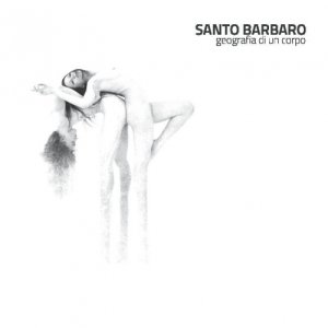 album Geografia di un corpo - Santo Barbaro