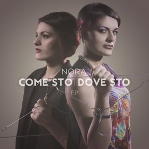 album Come sto, dove sto EP - Nora
