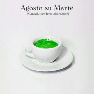album Canzoni per ferie alternative - Agosto su Marte