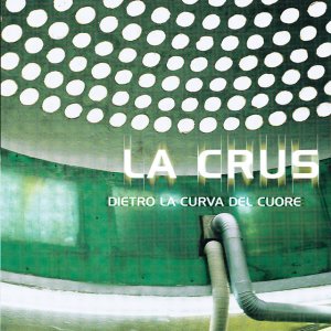 album Dietro la curva del cuore - La Crus