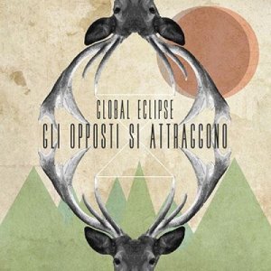 album Gli Opposti Si Attraggono - Global Eclipse