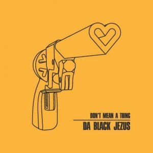 album Don't mean a thing - da Black Jezus