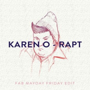 album Karen O - Rapt (Fab Mayday Friday Edit) - Fab Mayday