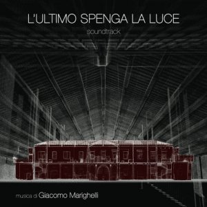 album L'ultimo spenga la luce (Soundtrack) - Giacomo Marighelli