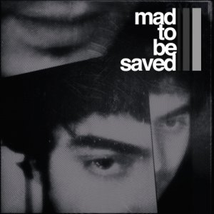 album Mad To Be Saved - Mad to be saved