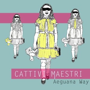 album Cattivi Maestri - Aeguana Way