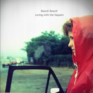 album Loving With The Napalm - Beard! Beard!