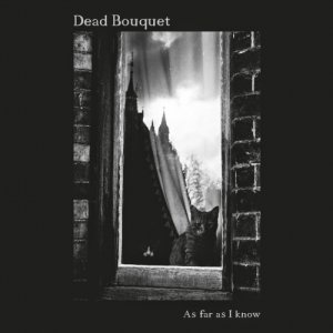 album As Far As I Know (Seahorse Recordings 2014) - Dead Bouquet - As Far As I Know