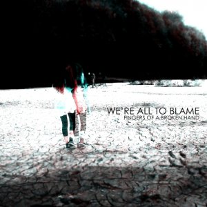 album Fingers Of A Broken Hand - We're All To Blame