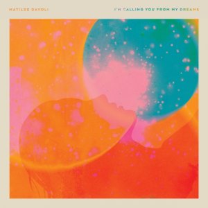 album I'm Calling You From my Dreams - Matilde Davoli