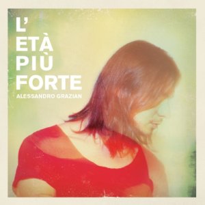 album L'età più forte - Alessandro Grazian