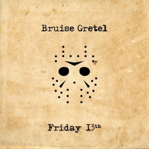 album Friday 13th - Bruise Gretel