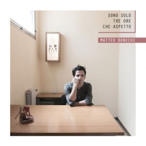 album sono solo tre ore che aspetto - Matteo Bonechi