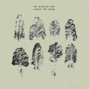 album Leaves And Roots - The Sleeping Tree