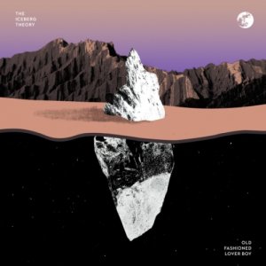 album The Iceberg Theory - Old Fashioned Lover Boy