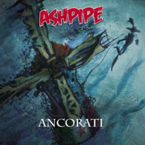 album ANCORATI - ASHPIPE