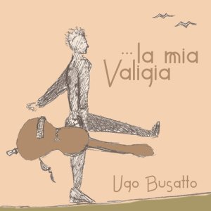 album La Mia Valigia - Ugo Busatto