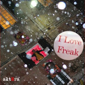 album I Love Freak - Altera