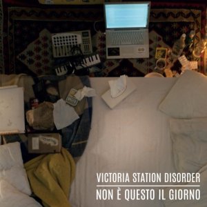 album Non è questo il giorno - Victoria Station Disorder