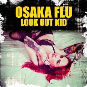 album Look Out Kid - OSAKA FLU
