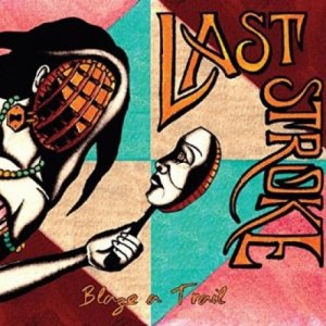 album Blaze a Trail - Last Stroke Official