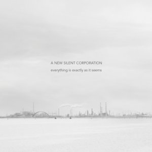 album everything is exactly as it seems - A New Silent Corporation