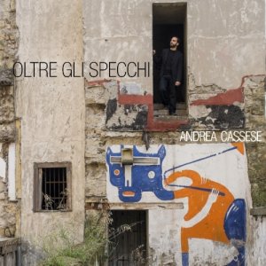 album OLTRE GLI SPECCHI - ANDREA CASSESE