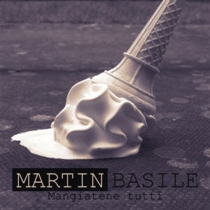 album Mangiatene tutti - Martin Basile