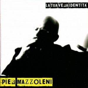 album La tua vera identità - Pier Mazzoleni