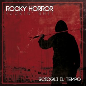 album SCIOGLI IL TEMPO - Rocky Horror Fuckin' Shit