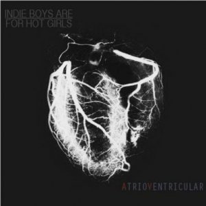 album Atrioventricular (EP) - IndieBoysAreForHotGirls