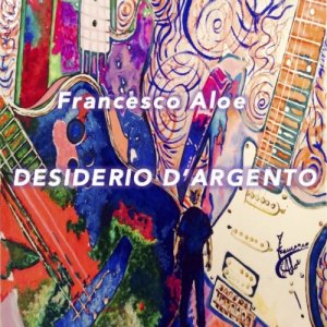 album Desiderio D'argento - Francesco Aloe