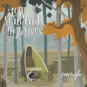 album Enough - Low Standards, High Fives