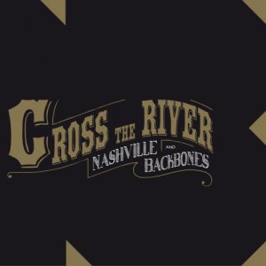 album Cross The River - nashville & backbones