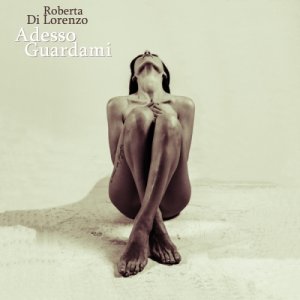 album Adesso Guardami - Roberta Di Lorenzo