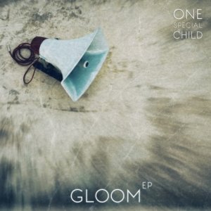 album Gloom EP - One Special Child