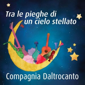 album Tra le pieghe di un cielo stellato - Full Version - Compagnia Daltrocanto