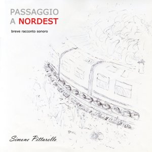 album PASSAGGIO A NORDEST -breve racconto sonoro- - Simone Pittarello