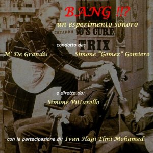 album BANG!!? - un esperimento sonoro - (con Mauro De Grandis) - Simone Pittarello
