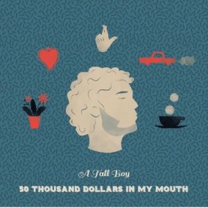 album 50 thousand dollars in my mouth - A Tall Boy