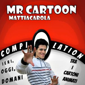 album Mr Cartoon Compilation - Ieri, oggi domani tra i cartoni animati - Mr Cartoon