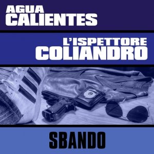 album Sbando (ft. L'Ispettore Coliandro) - Agua Calientes