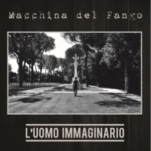album L'uomo Immaginario (EP, 2015) - Macchina del Fango